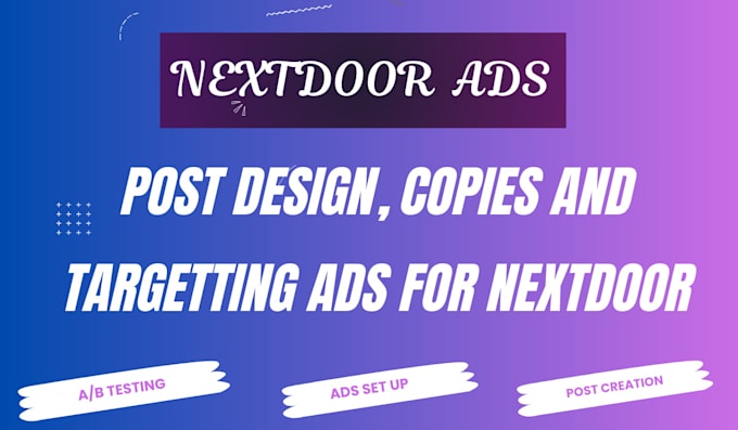 Gig Preview - Create, manage, optimize high converting nextdoor ads to generate leads