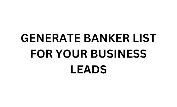 Gig Preview - Generate banker list for your business leads