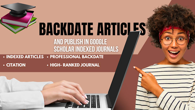 Gig Preview - Backdate and publish articles in google scholar peer reviewed indexed journal