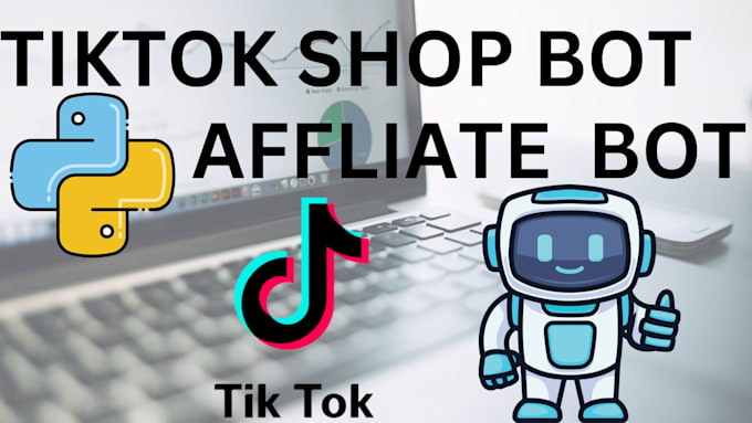 Gig Preview - Build tiktok shop bot, tiktok affiliate bot, tiktok api bot, automation bot