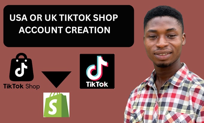 Gig Preview - Create USA and UK tiktok account for tik tok shop and integrate it with shopify