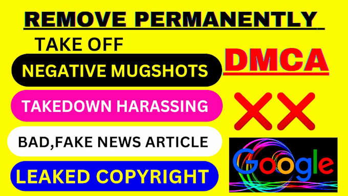 Gig Preview - Permanently remove mugshots negative defamatory false news articles on google