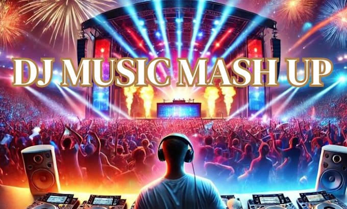 Gig Preview - Create an exclusive professionally mixed and mastered dj mashup