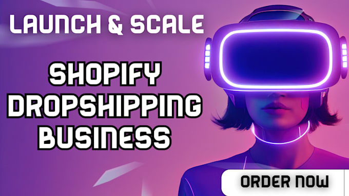 Gig Preview - Launch or scale your ecommerce shopify dropshipping business