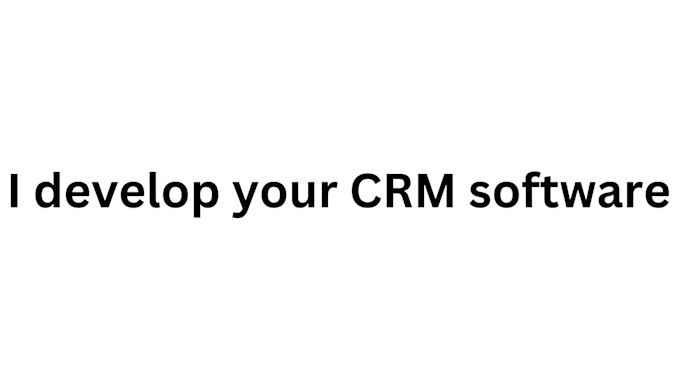 Gig Preview - Be your CRM software developer