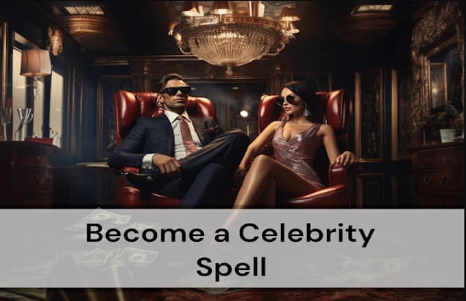 Gig Preview - Cast powerful fame spell, become a famous celebrity spell