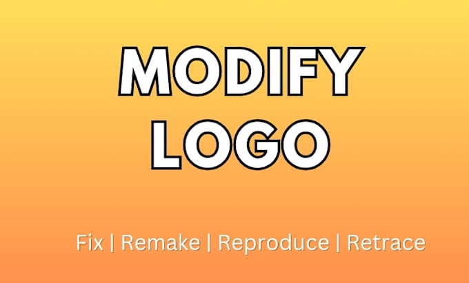 Gig Preview - Modify, fix, remake , reproduce , retrace , your current logo