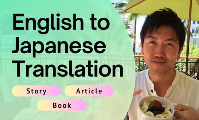 Gig Preview - Translate english to japanese for story, article, book