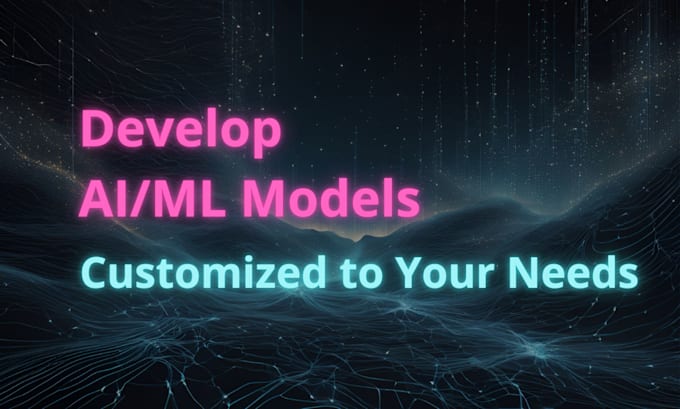 Bestseller - develop custom ai or ml models tailored to your needs