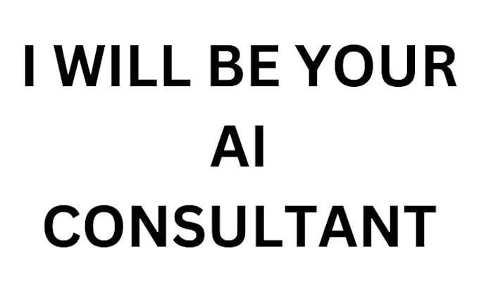 Gig Preview - Be your ai consultant