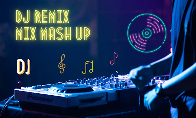 Gig Preview - Create dj mix dj mashup music mashup dj remix