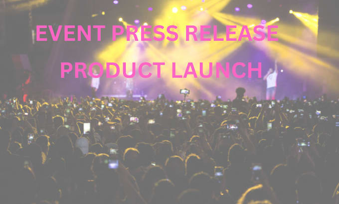 Gig Preview - Write a unique press release and distribution for your event and product launch