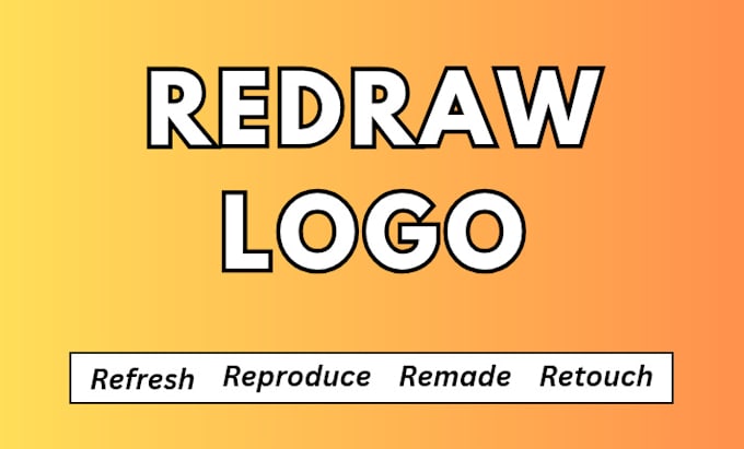 Gig Preview - Redraw, refresh, reproduce, remade or retouch your blurry logo