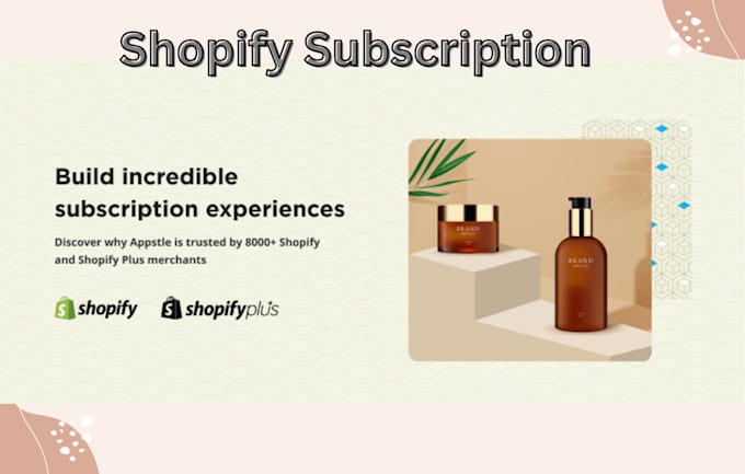 Gig Preview - Design subscription box shopify store shopify subscription membership website