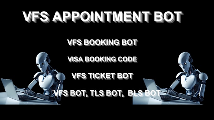 Gig Preview - Create vfs appointment bot, vfs booking bot, visa booking code, tls bot