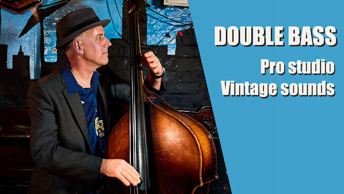 Gig Preview - Record your double bass line in any style from roots and americana to hip hop