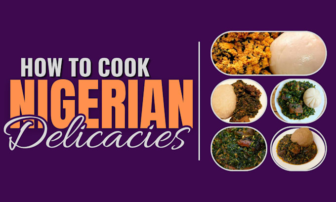 Gig Preview - Teach you how to make local nigeria dishes