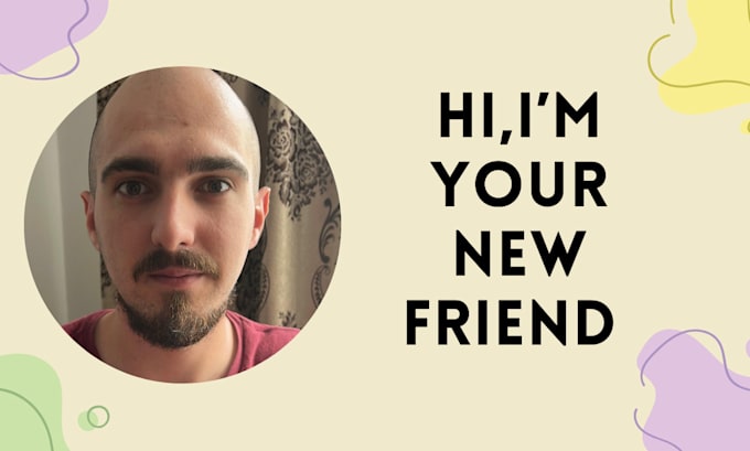 Gig Preview - Be your friend life coach and chat buddy