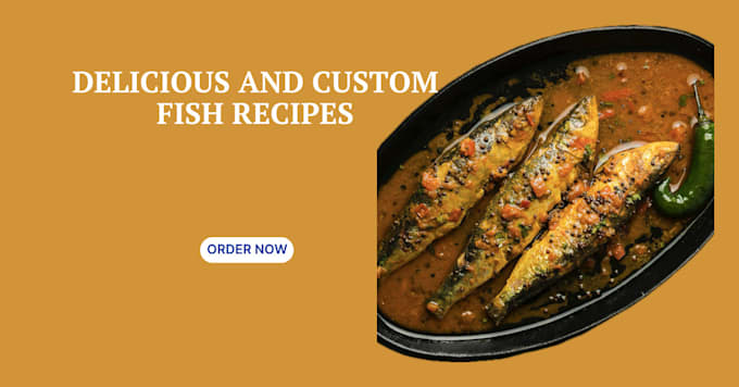 Gig Preview - Create delicious and custom fish recipes for any occasion