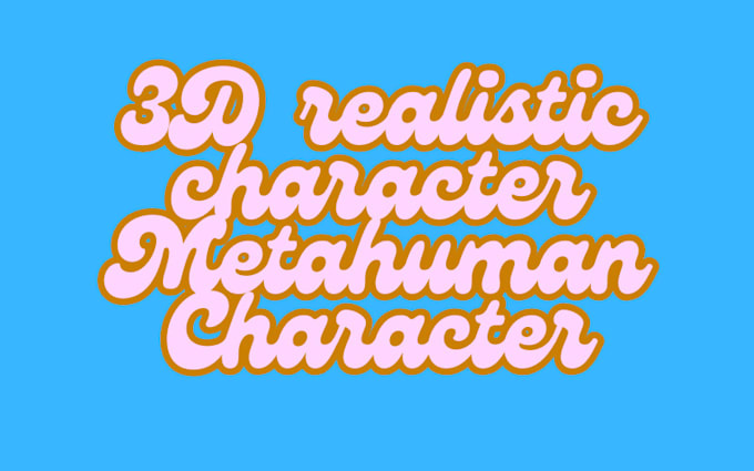 Gig Preview - Do 3d character modelling 3d realistic character metahuman character design