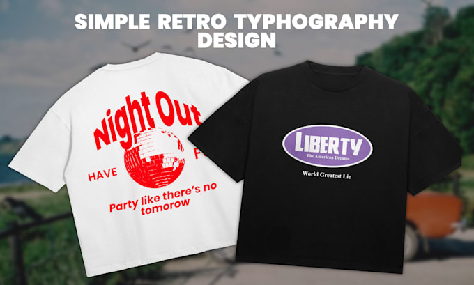 Gig Preview - Design retro typhography or illustration for merchandise, t shirt, etc