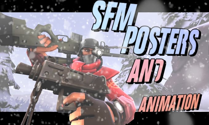 Gig Preview - Make animations, and posters in sfm