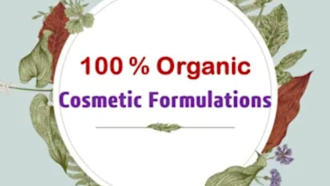 Gig Preview - Formulate your natural and vegan cosmetic products formula