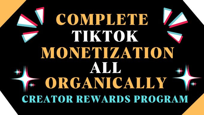 Gig Preview - Do complete tik tok monetization organically for creator rewards program account