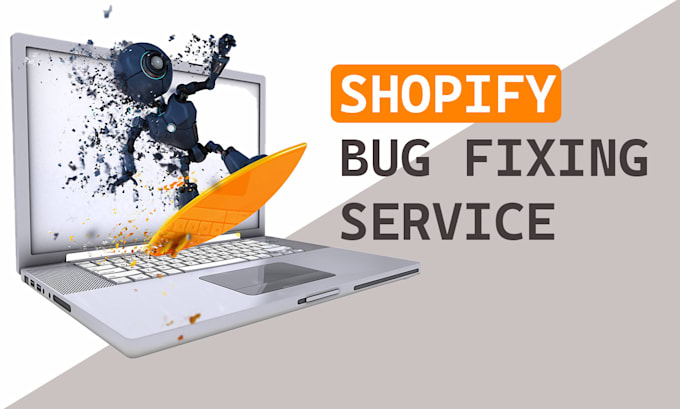 Gig Preview - Fix shopify bugs, solve code issues, provide custom coding, and deliver