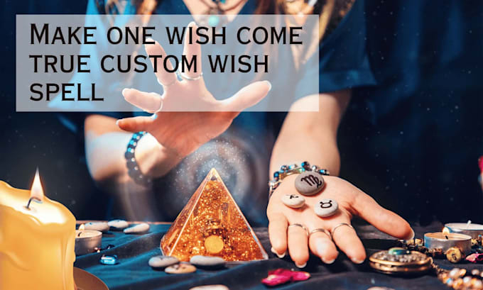 Gig Preview - Cast a custom wish spell for you