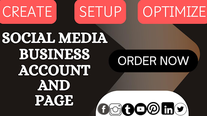 Gig Preview - Create,setup and optimize your social media accounts for business