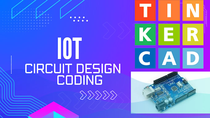 Gig Preview - Do any iot  circuit design , coding  on tinkercad in 24 hours