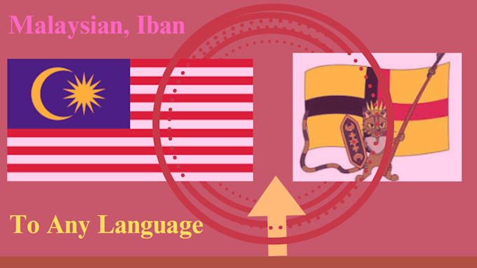 Gig Preview - Translate  iban borneo, malaysia to any language with accurate