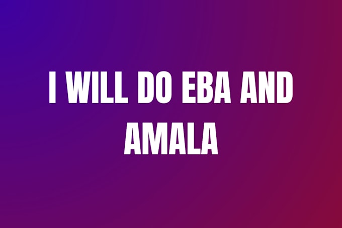 Gig Preview - Do eba and amala tutorial