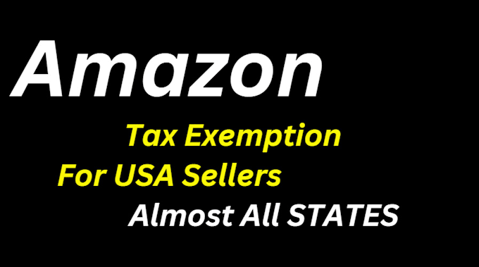 Gig Preview - Amazon tax exemption assistance for USA sellers