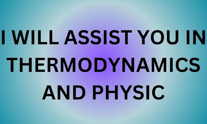 Gig Preview - Assist you in your physics and thermodynamics online physic