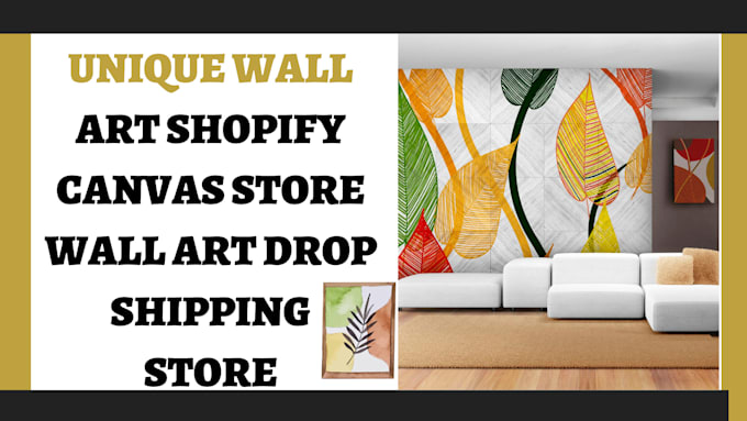 Gig Preview - Design unique wall art shopify canvas store wall art drop shipping store