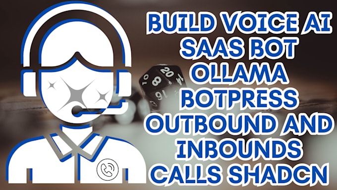 Gig Preview - Build voice ai saas bot ollama botpress outbound and inbounds calls shadcn