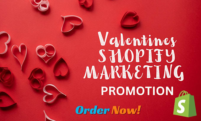 Gig Preview - Promote your valentine shopify store marketing