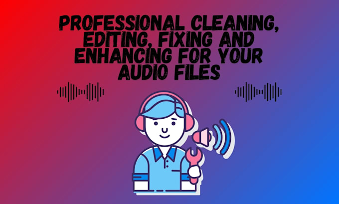 Gig Preview - Clean edit fix and enhance any type of audio recording