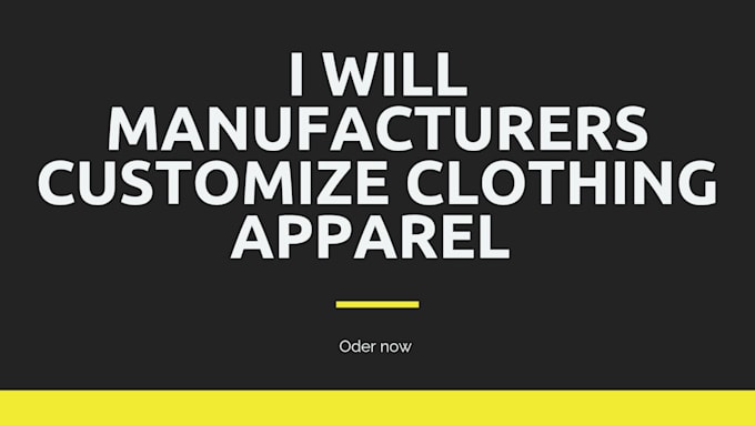 Gig Preview - Do customize clothing apparel manufacturers