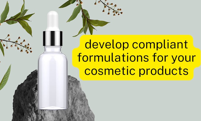 Gig Preview - Develop compliant formulations for your cosmetic products