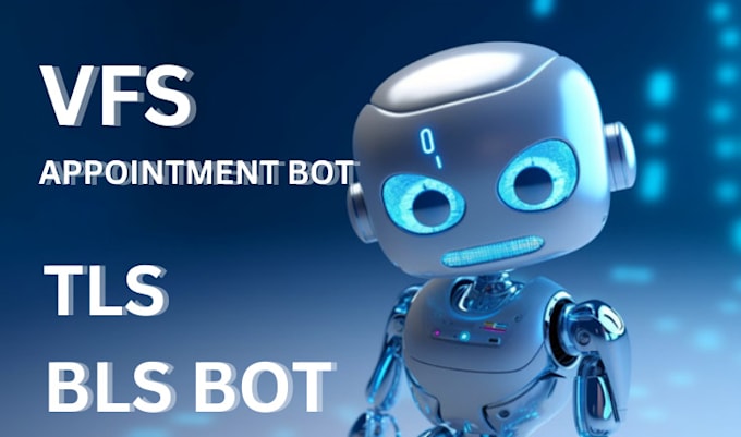 Gig Preview - Create appointment bot for tls, bls, vfs appointment bot, visa booking bot vfs