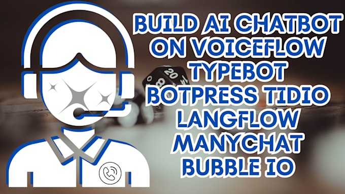 Gig Preview - Build ai chatbot on voiceflow typebot botpress tidio langflow manychat bubble io