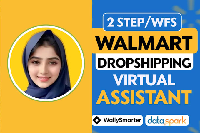 Gig Preview - Be your walmart 2 step dropshipping VA, walmart wfs wholesale VA, fixing errors