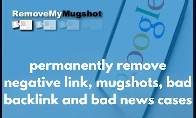 Gig Preview - Permanently remove negative link, mugshots, bad backlink and bad news cases