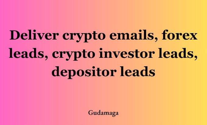 Gig Preview - Deliver crypto emails, forex leads, crypto investor leads, depositor leads