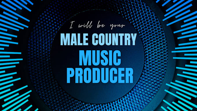 Gig Preview - Be your male country singer, emotional songwriter, and music producer