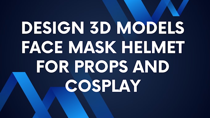 Gig Preview - Design 3d models face mask helmet for props and cosplay