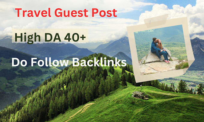 Gig Preview - Provide travel backlinks via travel guest post on high da travel blogs